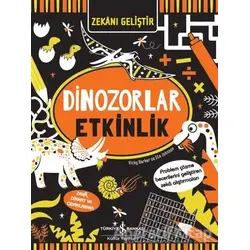 Zekanı Geliştir - Dinozorlar Etkinlik - Vicky Barker - İş Bankası Kültür Yayınları