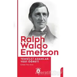 Temsilci Adamlar: Yedi Öğreti - Ralph Waldo Emerson - Dorlion Yayınları