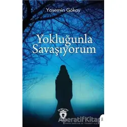 Yokluğunla Savaşıyorum - Yasemin Gökay - Dorlion Yayınları