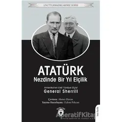 Atatürk Nezdinde Bir Yıl Elçilik - General Sherrill - Dorlion Yayınları