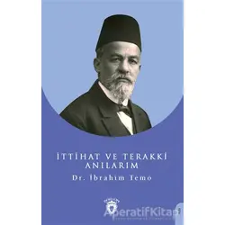 İttihat ve Terakki Anılarım - İbrahim Temo - Dorlion Yayınları