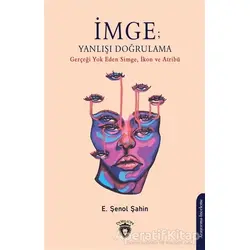 İmge; Yanlışı Doğrulama - E. Şenol Şahin - Dorlion Yayınları