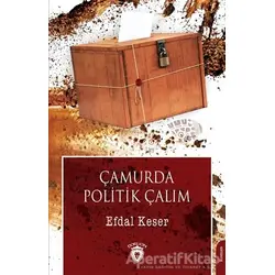 Çamurda Politik Çalım - Efdal Keser - Dorlion Yayınları
