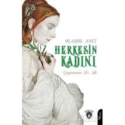 Herkesin Kadını - Gayrimeşru Bir Aşk - Claude Anet - Dorlion Yayınları