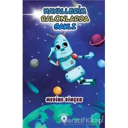 Hayallerim Balonlarda Saklı - Medine Dinçer - Dorlion Yayınları