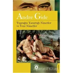 Toprağın Yarattığı Nimetler Ve Yeni Nimetler - Andre Gide - Dorlion Yayınları