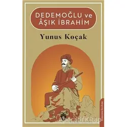 Dedemoğlu ve Aşık İbrahim - Yunus Koçak - Dorlion Yayınları