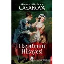 Hayatımın Hikayesi - Giacomo Casanova - Dorlion Yayınları