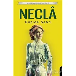 Unutturmadıklarımız Serisi - Necla - Güzide Sabri - Dorlion Yayınları