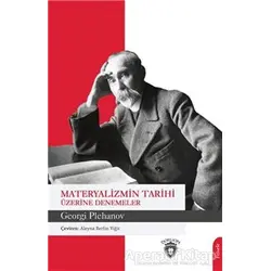 Materyalizmin Tarihi Üzerine Denemeler - Georgi Plehanov - Dorlion Yayınları