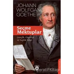 Seçme Mektuplar Gençlik, Olgunluk Ve Yaşlılık Yılları