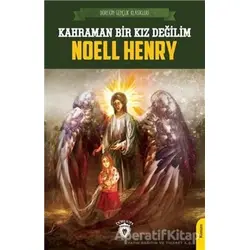 Kahraman Bir Kız Değilim - Noell Henry - Dorlion Yayınları
