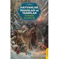 Hayvanlar, İnsanlar ve Tanrılar - Ferdinand Ossendowski - Dorlion Yayınları