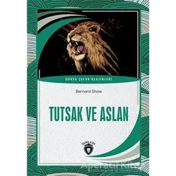 Tutsak Ve Aslan Dünya Çocuk Klasikleri - Bernard Shaw - Dorlion Yayınları