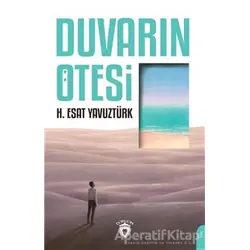 Duvarın Ötesi - H. Esat Yavuztürk - Dorlion Yayınları