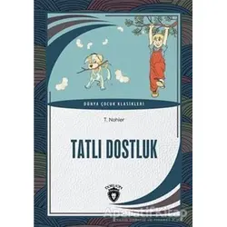 Tatlı Dostluk Dünya Çocuk Klasikleri - T. Nohler - Dorlion Yayınları