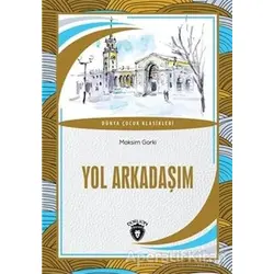 Yol Arkadaşım Dünya Çocuk Klasikleri - Maksim Gorki - Dorlion Yayınları