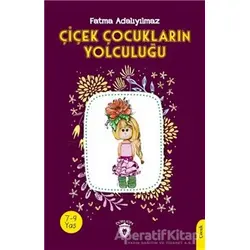 Çiçek Çocukların Yolculuğu - Fatma Adalıyılmaz - Dorlion Yayınları