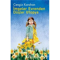 İmgeler Evrenden Düşler Ütopya - Cengiz Karahan - Dorlion Yayınları