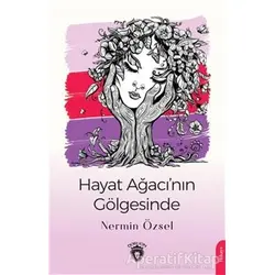Hayat Ağacı’nın Gölgesinde - Nermin Özsel - Dorlion Yayınları