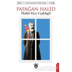 Papağan Halid - Halid Ziya Uşaklıgil - Dorlion Yayınları