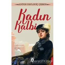 Kadın Kalbi - Anton Pavloviç Çehov - Dorlion Yayınları