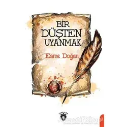 Bir Düşten Uyanmak - Esme Doğan - Dorlion Yayınları