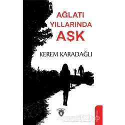 Ağlatı Yıllarında Aşk - Kerem Karadağlı - Dorlion Yayınları