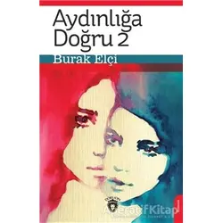 Aydınlığa Doğru 2 - Burak Elçi - Dorlion Yayınları