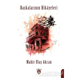 Başkalarının Hikayeleri - Mahir Ulaş Akcan - Dorlion Yayınları