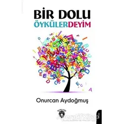 Bir Dolu Öykülerdeyim - Onurcan Aydoğmuş - Dorlion Yayınları