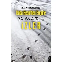 Baba Resul’den Bugüne Bir Ailenin Tarihi: İzler - Meliha Selmanpakoğlu - Dorlion Yayınları
