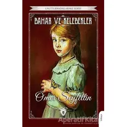 Unutturmadıklarımız Serisi - Bahar ve Kelebekler - Ömer Seyfettin - Dorlion Yayınları