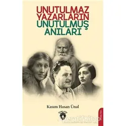 Unutulmaz Yazarların Unutulmuş Anıları - Kasım Hasan Ünal - Dorlion Yayınları
