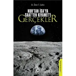 Nuhtan İsaya Saatten Kıyamete Gerçekler - Ömer T. Şahin - Dorlion Yayınları