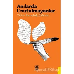 Anılarda Unutulmayanlar - Tülin Karadağ Eldener - Dorlion Yayınları