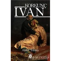 Korkunç İvan - Aleksey Nikolayeviç Tolstoy - Dorlion Yayınları