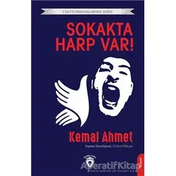 Unutturmadıklarımız Serisi - Sokakta Harp Var! - Kemal Ahmet - Dorlion Yayınları
