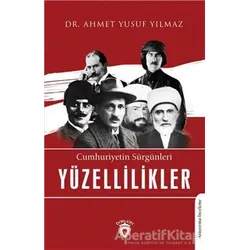 Cumhuriyetin Sürgünleri Yüzellilikler - Ahmet Yusuf Yılmaz - Dorlion Yayınları