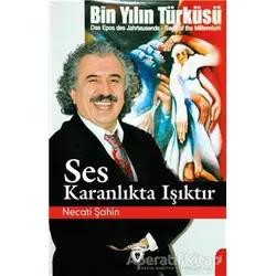 Ses Karanlıkta Işıktır - Necati Şahin - Dorlion Yayınları