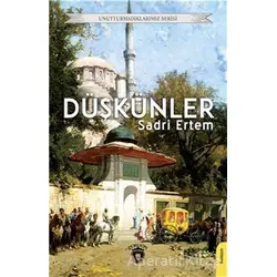 Unutturmadıklarımız Serisi - Düşkünler - Sadri Ertem - Dorlion Yayınları