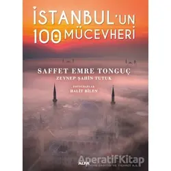 İstanbul’un 100 Mücevheri - Saffet Emre Tonguç - Alfa Yayınları