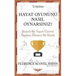 Hayat Oyununu Nasıl Oynarsınız? - Florence Scovel Shinn - Sola Unitas