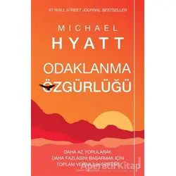 Odaklanma Özgürlüğü - Michael Hyatt - Sola Unitas