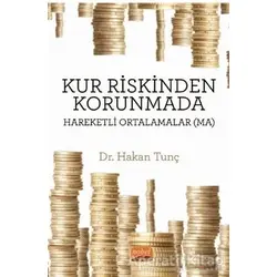Kur Riskinden Korunmada Hareketli Ortalamalar (MA) - Hakan Tunç - Nobel Bilimsel Eserler
