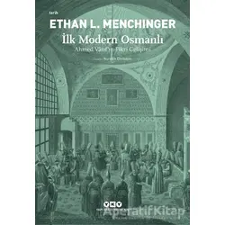 İlk Modern Osmanlı - Ahmed Vasıf’ın Fikri Gelişimi - Ethan L. Menchinger - Yapı Kredi Yayınları