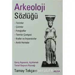 Arkeoloji Sözlüğü - Tamay Tekçam - Alfa Yayınları