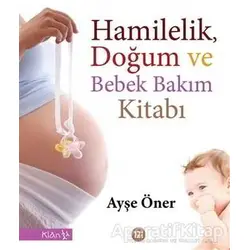 Hamilelik, Doğum ve Bebek Bakım Kitabı - Ayşe Öner - Klan Yayınları