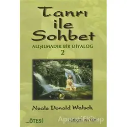 Tanrı ile Sohbet - Alışılmadık Bir Diyalog 2 - Neale Donald Walsch - Ötesi Yayıncılık