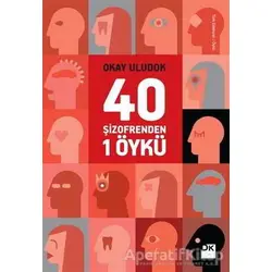 40 Şizofrenden 1 Öykü - Okay Uludok - Doğan Kitap
